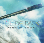 Aira Mitsuki NEW ALBUM「I’LL BE BACK」ジャケ写