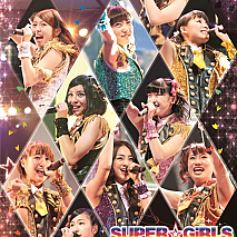 SUPER☆GiRLS[SUPER☆GiRLS LIVE 2014 ～超絶革命～ at パシフィコ横浜国立大ホール]より