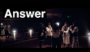 「Answer」MV