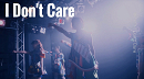「I Don't Care」MV