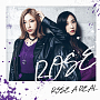 ROSE A REAL「ROSE」