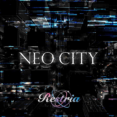 Restria 2nd Digital Single「NEO CITY」（ネオシティ）